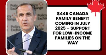 $445 Canada Family Benefit Coming in July 2025 – Support for Low-Income Families on the Way