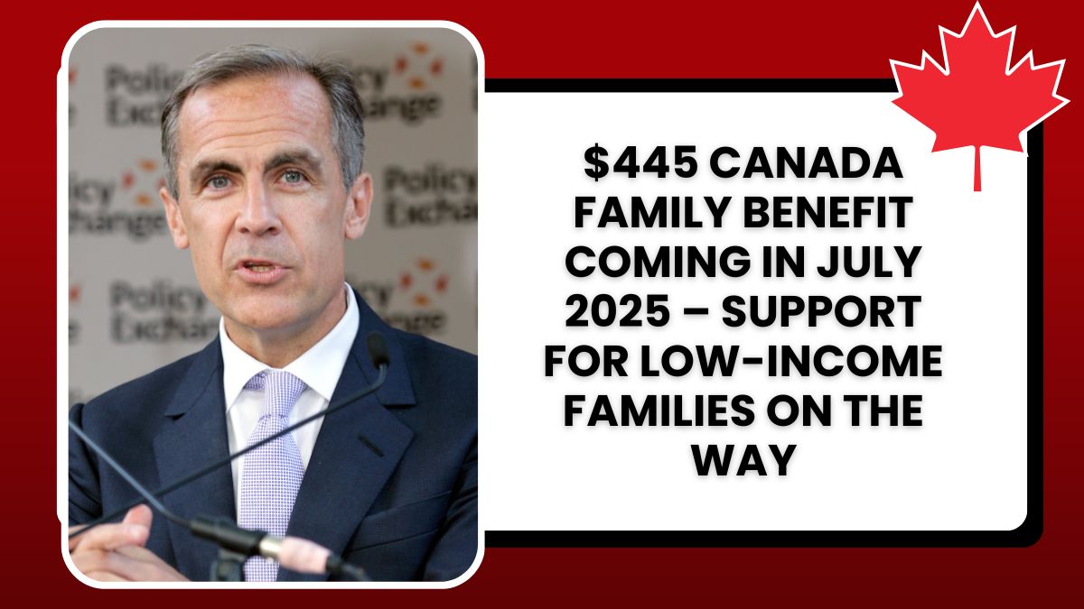 $445 Canada Family Benefit Coming in July 2025 – Support for Low-Income Families on the Way