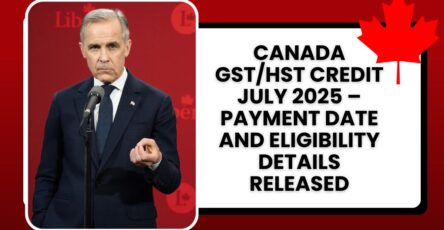 Canada GST/HST Credit July 2025 – Payment Date and Eligibility Details Released