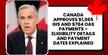 Canada Approves $1,065 GIS and $784 OAS Payments – Eligibility Details and Payment Dates Explained