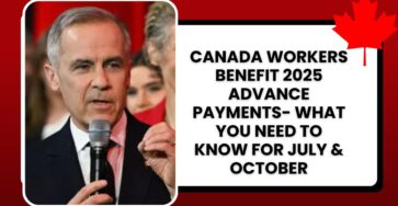 Canada Workers Benefit 2025 Advance Payments- What You Need to Know for July & October