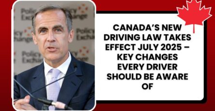 Canada’s New Driving Law Takes Effect July 2025 – Key Changes Every Driver Should Be Aware Of