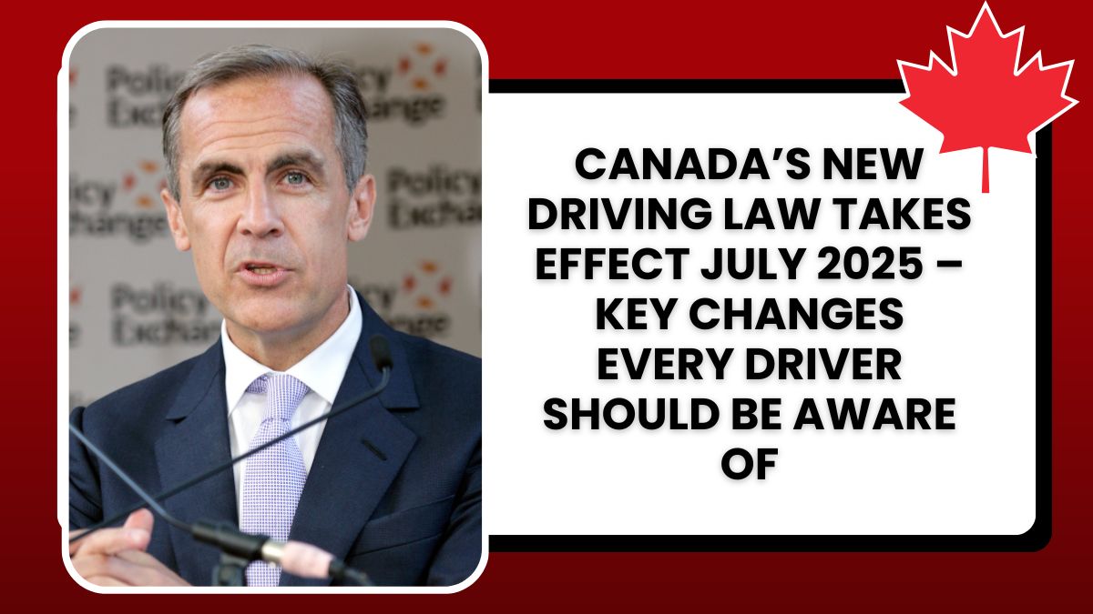 Canada’s New Driving Law Takes Effect July 2025 – Key Changes Every Driver Should Be Aware Of