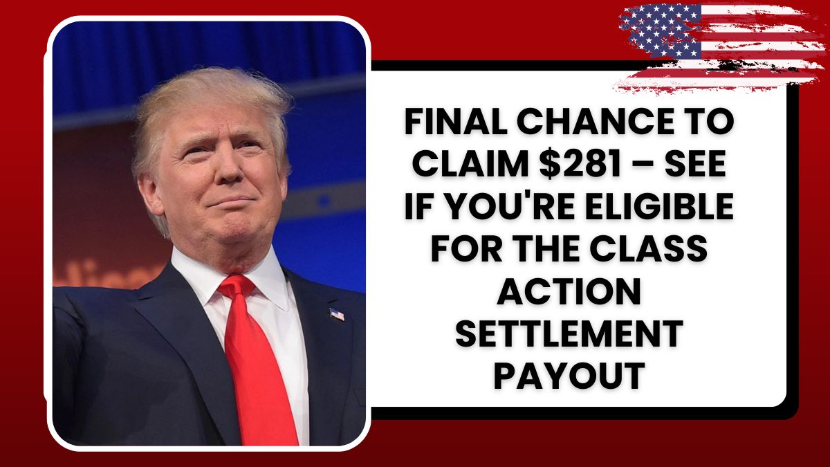 Final Chance to Claim $281 – See If You're Eligible for the Class Action Settlement Payout