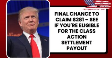 Final Chance to Claim $281 – See If You're Eligible for the Class Action Settlement Payout